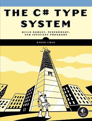 The C# Type System: Mastering the Type System - Steve Love - cover