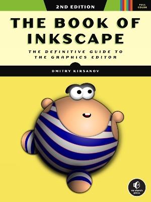 The Book Of Inkscape 2nd Edition: The Definitive Guide to the Graphics Editor - Dmitry Kirsanov - cover