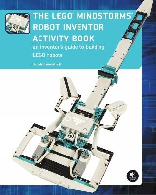 The Lego Mindstorms Robot Inventor Activity Book: A Beginner's Guide to Building and Programming LEGO Robots - Daniele Benedettelli - cover