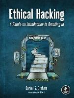 Ethical Hacking: A Hands-on Introduction to Breaking In - Daniel Graham - cover