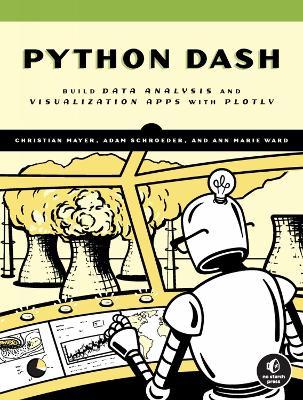 The Book Of Dash: Build Dashboards with Python and Plotly - Christian Mayer,Adam Schroeder,Ann Marie Ward - cover