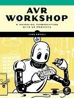 Avr Workshop: A Hands-On Introduction with 60 Projects - John Boxall - cover