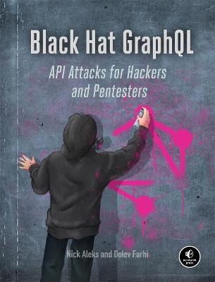 Black Hat Graphql: Attacking Next Generation APIs - Nick Aleks,Dolev Farhi - cover