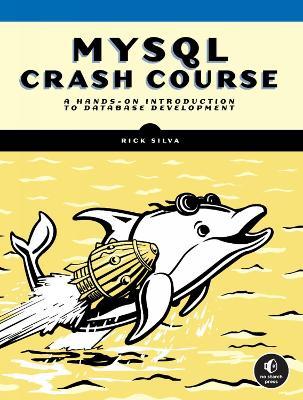 Mysql Crash Course: A Hands-on Introduction to Database Development - Rick Silva - cover