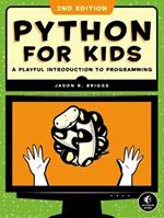 Python For Kids, 2nd Edition: A Playful Introduction to Programming