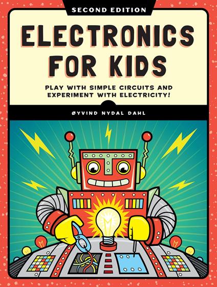 Electronics for Kids, 2nd Edition - Oyvind Nydal Dahl - ebook
