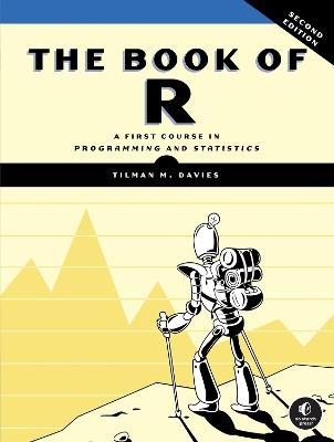 The Book of R, 2nd Edition: A First Course in Programming and Statistics - Tilman M. Davies - cover
