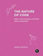 The Nature of Code: Simulating Natural Systems with JavaScript