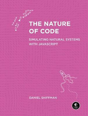 The Nature of Code: Simulating Natural Systems with JavaScript - Daniel Shiffman - cover