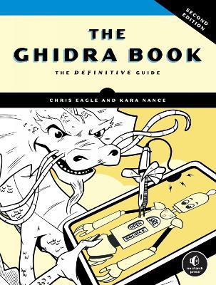 The Ghidra Book, 2nd Edition: The Definitive Guide - Chris Eagle,Kara Nance - cover