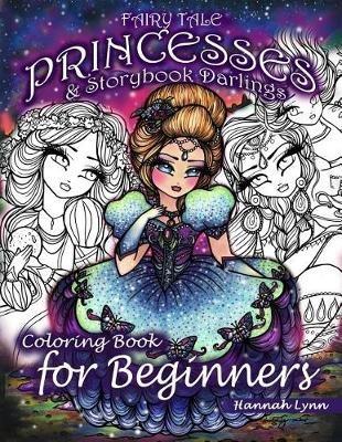 Fairy Tale Princesses & Storybook Darlings Coloring Book for Beginners - Hannah Lynn - cover