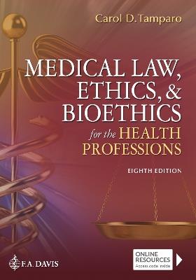 Medical Law, Ethics, & Bioethics for the Health Professions - Carol D. Tamparo,Brenda M Tatro,F.A. Davis - cover