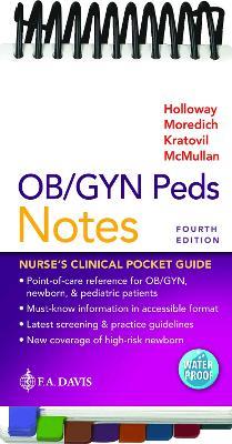 OB/GYN Peds Notes: Nurse's Clinical Pocket Guide - Brenda Walters Holloway,Cheryl Moredich,Taralyn McMullan - cover