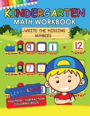 Kindergarten Math Workbook: Easy and Fun Early Learning Workbook Addition Subtraction Practice