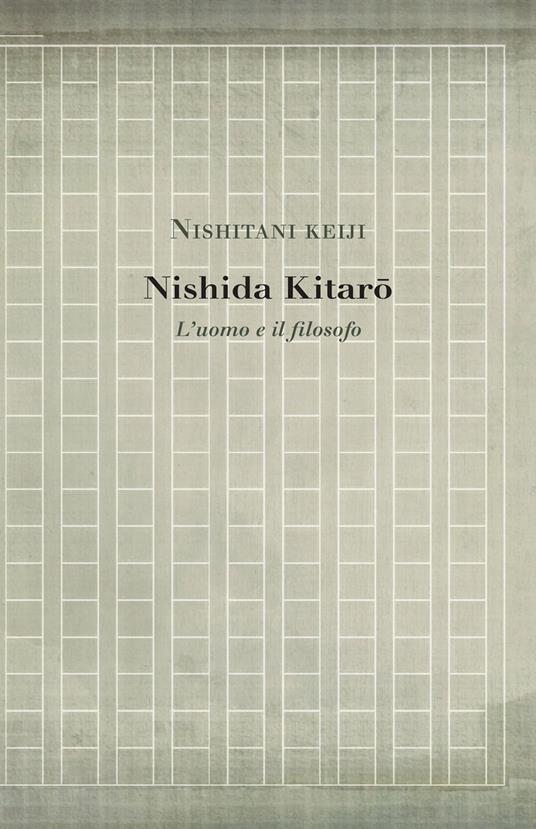 Nishida Kitaro: L’uomo e il filosofo - Keiji Nishitani - ebook