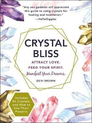 Crystal Bliss: Attract Love. Feed Your Spirit. Manifest Your Dreams. - Devi Brown - cover