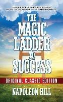 The Magic Ladder to Success: Original Classic Ediiton - Napoleon Hill - cover