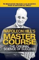 Napoleon Hill's Master Course: The Original Science of Success - Napoleon Hill - cover