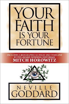 Your Faith is Your Fortune: Deluxe Edition - Neville Goddard,Mitch Horowitz - cover