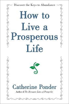 How to Live a Prosperous Life - Catherine Ponder - cover