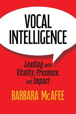 Vocal Intelligence: Leading with Vitality, Presence, and Impact - Barbara McAfee - cover