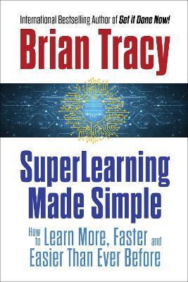 SuperLearning Made Simple: How to Learn More, Faster and Easier Than Ever Before - Brian Tracy - cover