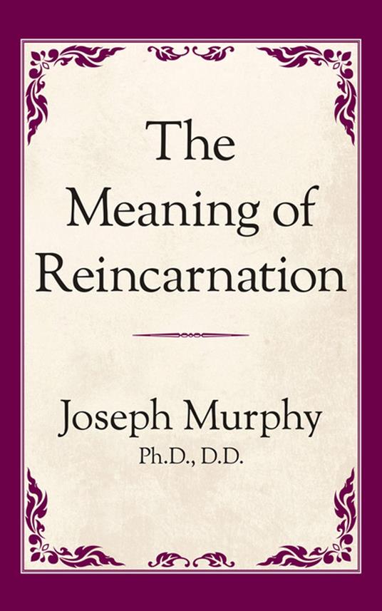 The Meaning of Reincarnation