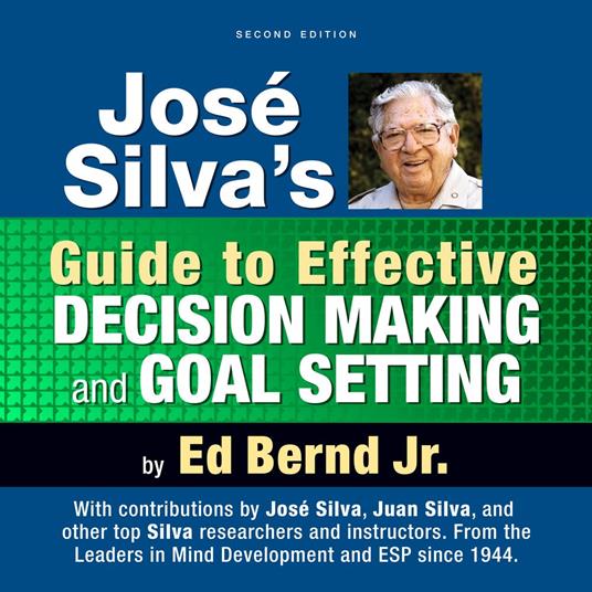 José Silva's Guide to Effective Decision Making and Goal Setting
