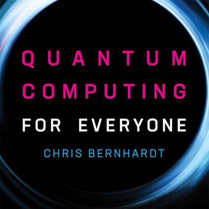 Quantum Computing for Everyone (MIT Press)