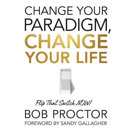 Change Your Paradigm, Change Your Life