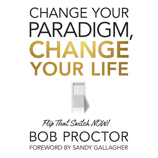 Change Your Paradigm, Change Your Life