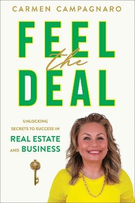 Feel the Deal: Unlocking Secrets to Success in Real Estate and Business - Carmen Campagnaro - cover