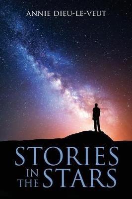 Stories in the Stars: What our ancestors were trying to tell us - Annie Dieu-Le-Veut - cover