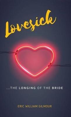 Lovesick: The Longing of the Bride - Eric Gilmour - cover