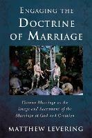 Engaging the Doctrine of Marriage - Matthew Levering - cover