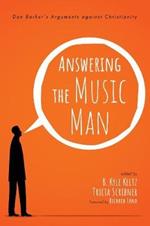 Answering the Music Man: Dan Barker's Arguments Against Christianity