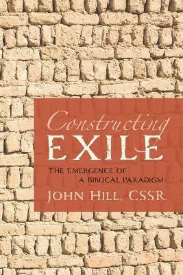 Constructing Exile - John Cssr Hill - cover