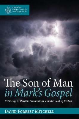 The Son of Man in Mark's Gospel - David Forrest Mitchell - cover