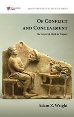 Of Conflict and Concealment: The Gospel of Mark as Tragedy