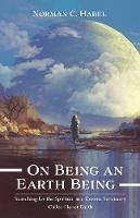 On Being an Earth Being - Norman C Habel - cover
