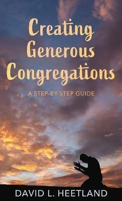 Creating Generous Congregations: A Step-By-Step Guide - David L Heetland - cover