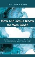 How Did Jesus Know He Was God? - William Chami - cover