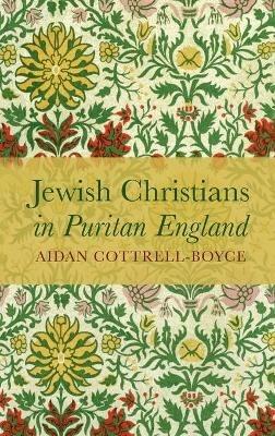 Jewish Christians in Puritan England - Aidan Cottrell-Boyce - cover