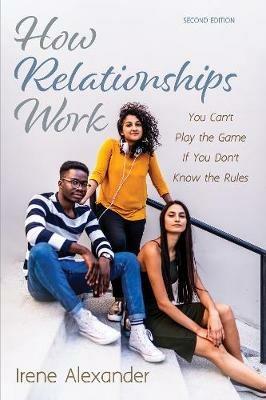 How Relationships Work, Second Edition - Irene Alexander - cover