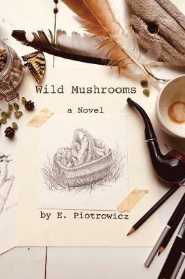Wild Mushrooms - E Piotrowicz - cover