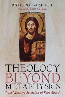 Theology Beyond Metaphysics - Anthony Bartlett - cover