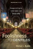 Foolishness to Gentiles - Budde M L - cover