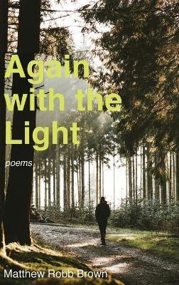 Again with the Light: Poems - Matthew Robb Brown - cover