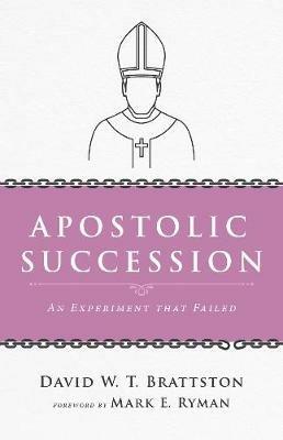 Apostolic Succession - David W T Brattston - cover