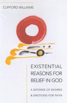 Existential Reasons for Belief in God - Clifford Williams - cover
